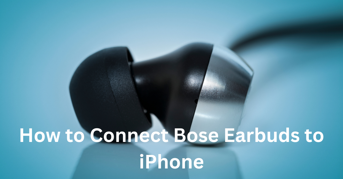 How To Connect Bose Earbuds To IPhone: A Step-by-Step Guide